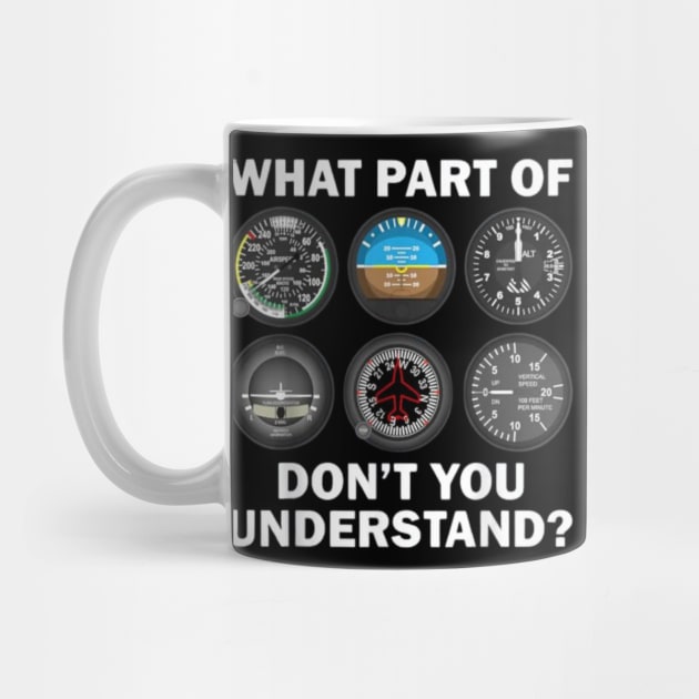 Pilot Airplane Instruments What Part Of Dont You Understand by vestiti